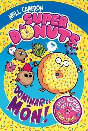 SUPERDÒNUTS 1 - DOMINAR EL MÓN! | 9788448872977 | CAMERON, NEILL | Cooperativa Cultural Rocaguinarda