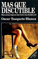MAS QUE DISCUTIBLE | 9788472234314 | TUSQUETS BLANCA, OSCAR | Cooperativa Cultural Rocaguinarda